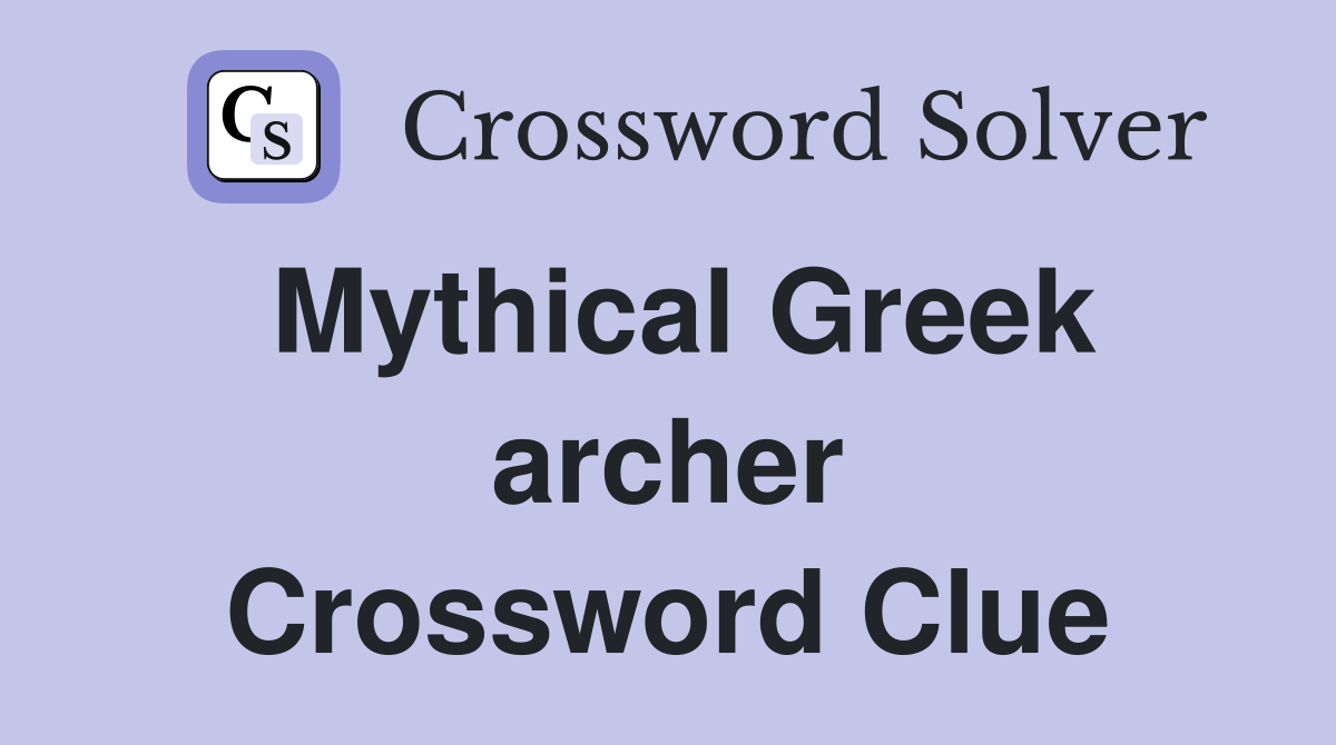Mythical Greek archer Crossword Clue
