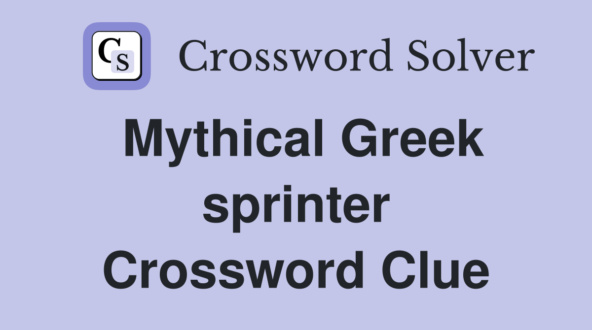 Mythical Greek sprinter Crossword Clue