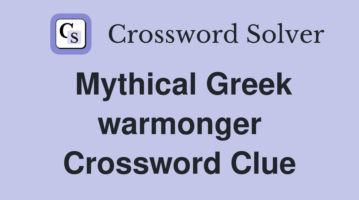 Mythical Greek warmonger Crossword Clue
