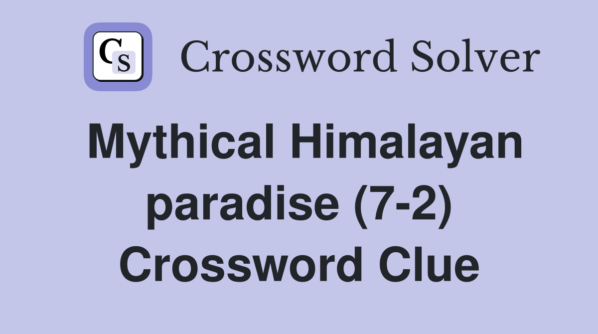 Mythical Himalayan paradise (7-2) Crossword Clue