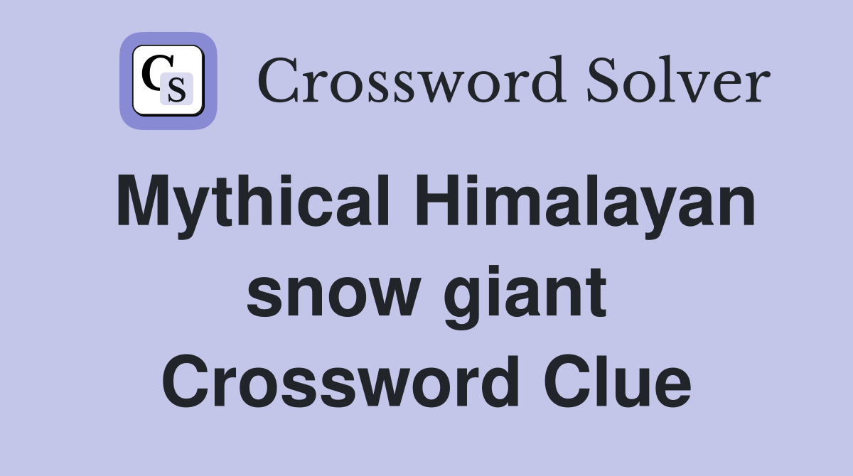 Mythical Himalayan snow giant Crossword Clue