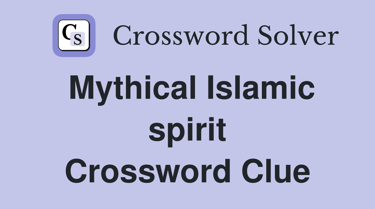 Mythical Islamic spirit Crossword Clue