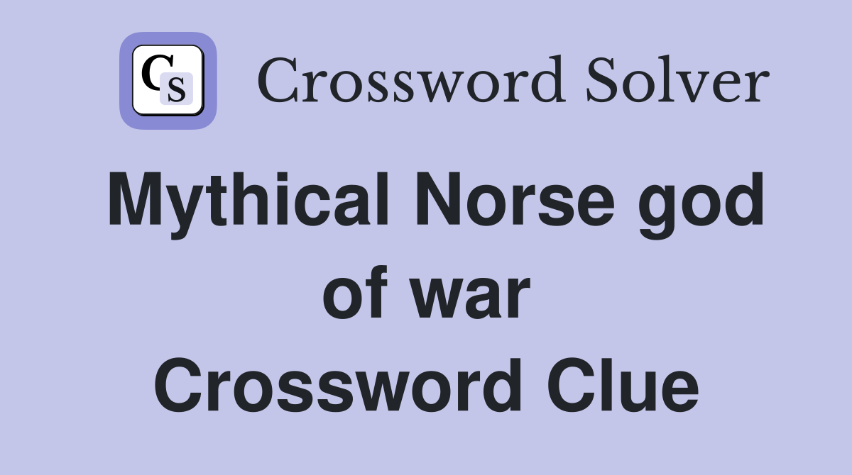 Mythical Norse god of war Crossword Clue