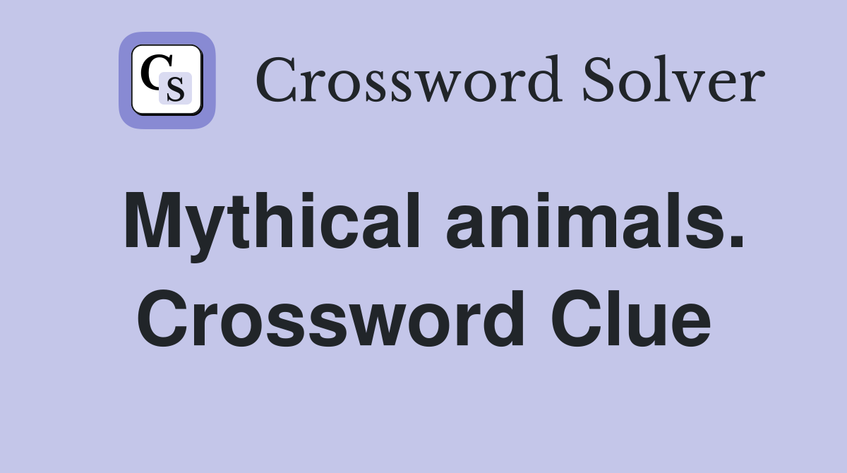 Mythical animals. Crossword Clue