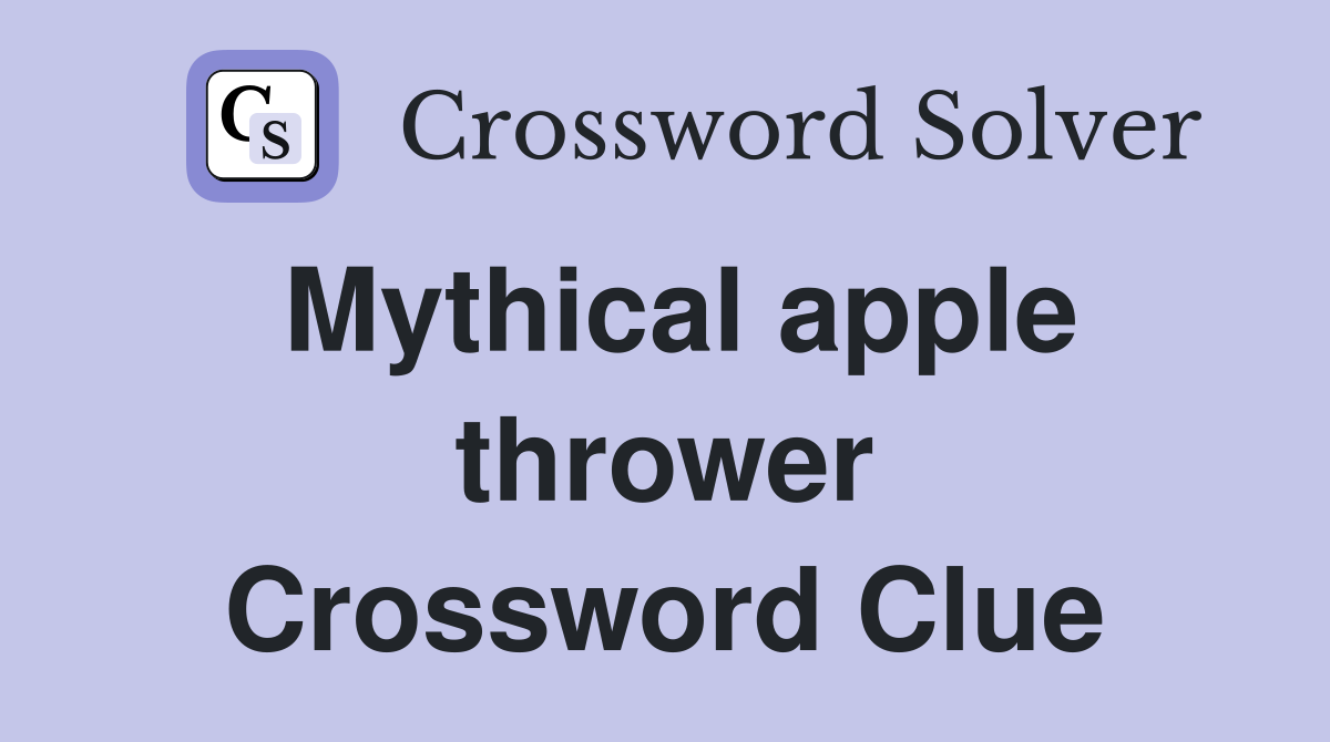 Mythical apple thrower Crossword Clue