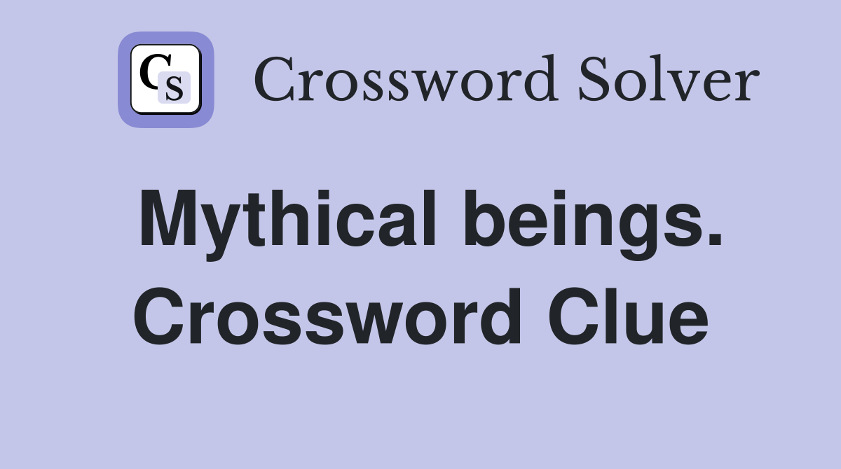 Mythical beings. Crossword Clue