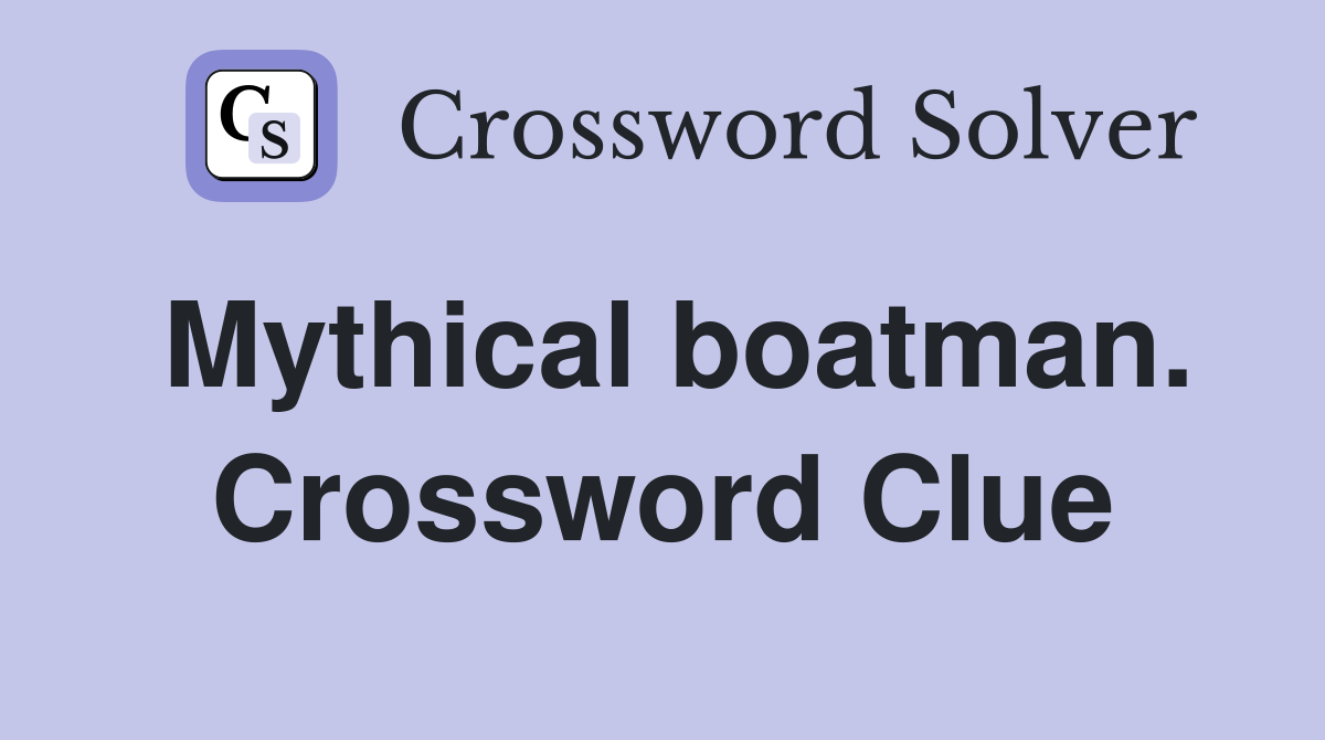 Mythical boatman. Crossword Clue