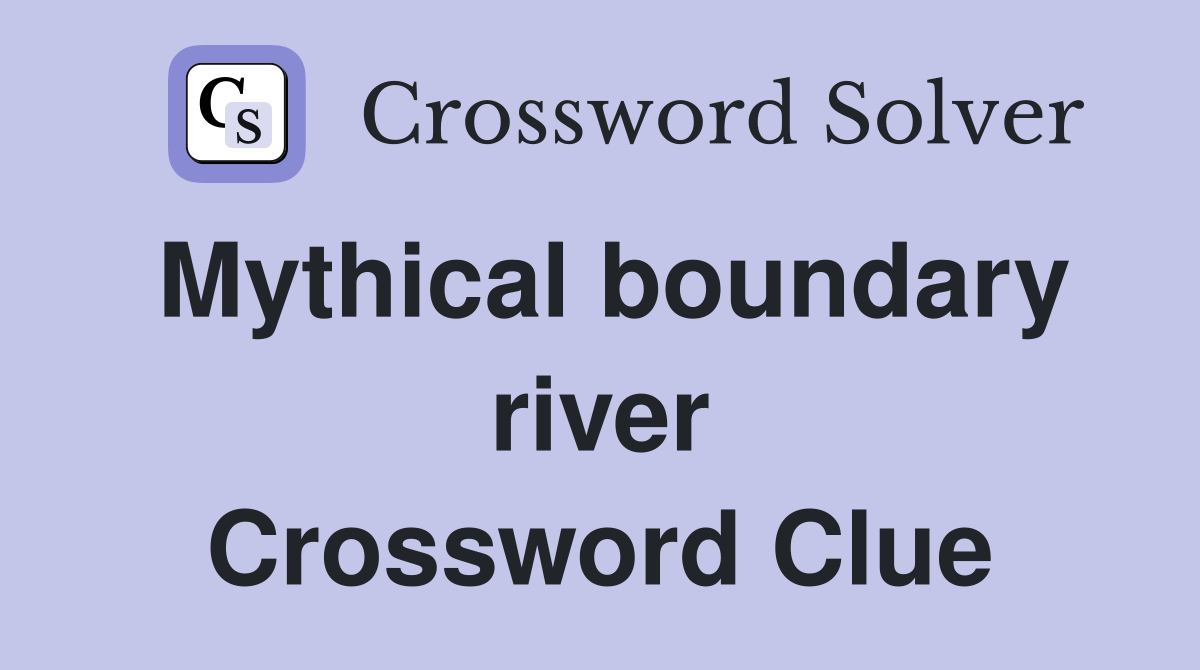 Mythical boundary river Crossword Clue