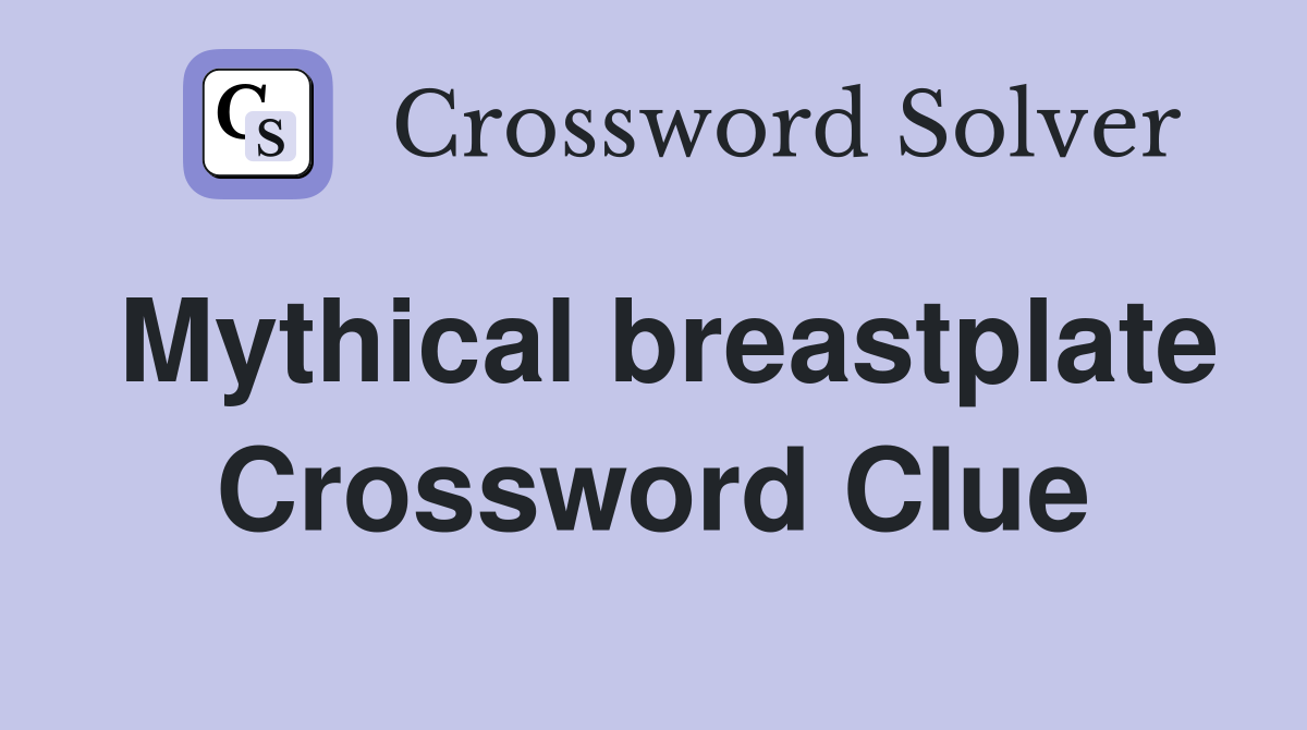 Mythical breastplate Crossword Clue