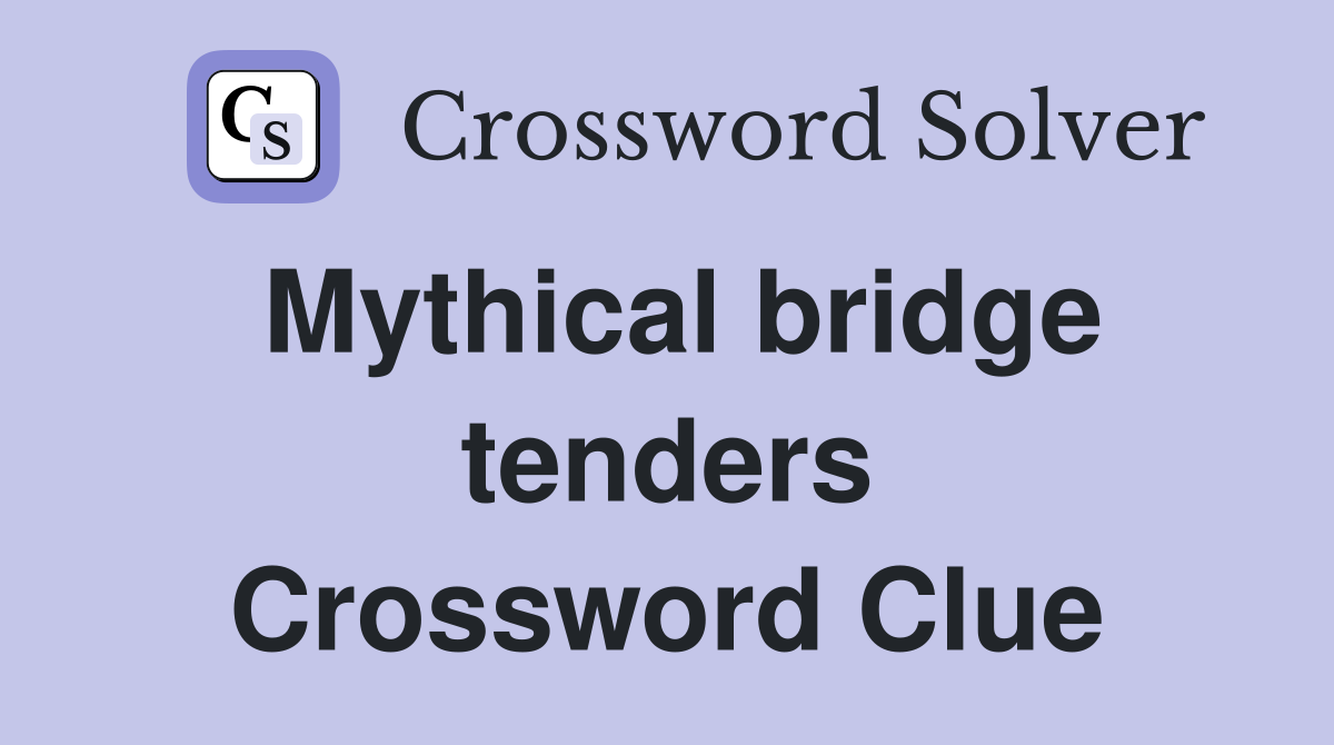 Mythical bridge tenders Crossword Clue