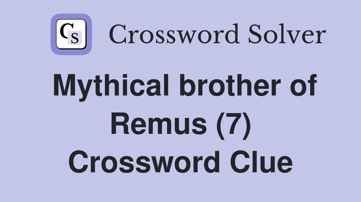 Mythical brother of Remus (7) Crossword Clue