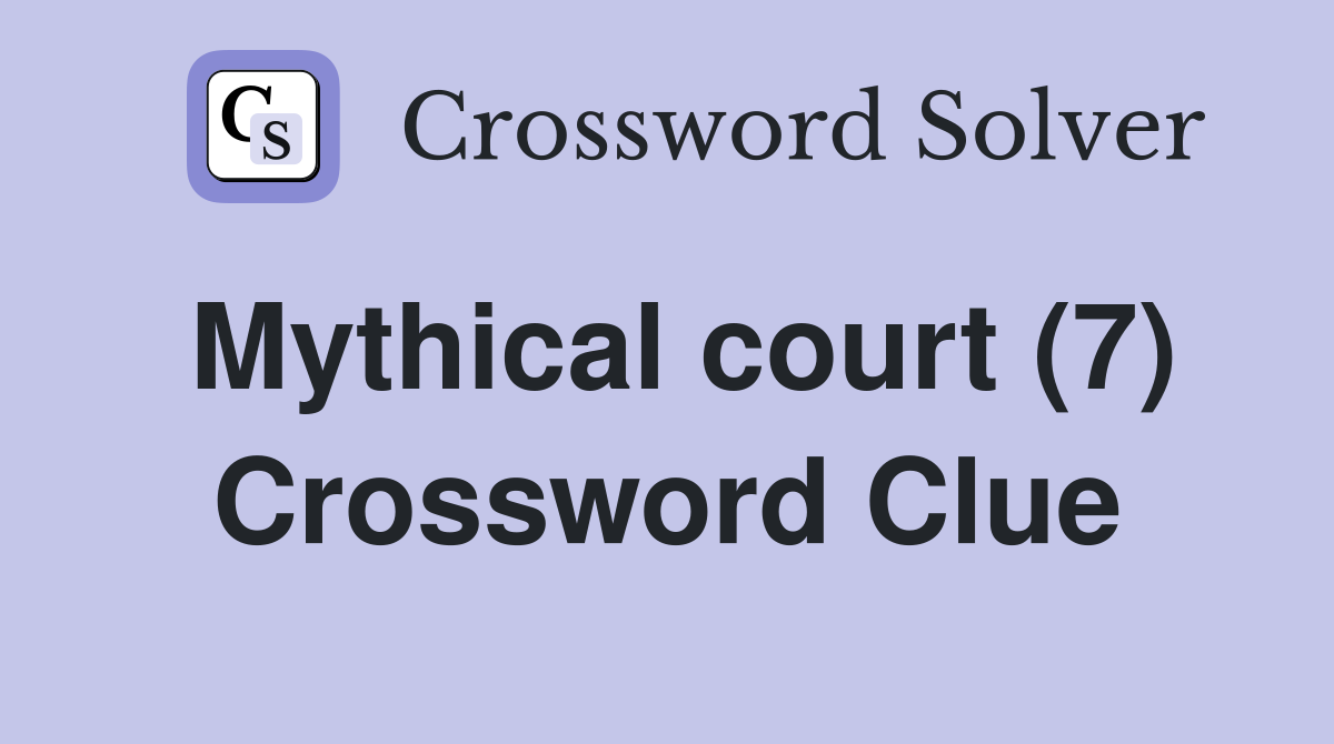 Mythical court (7) Crossword Clue