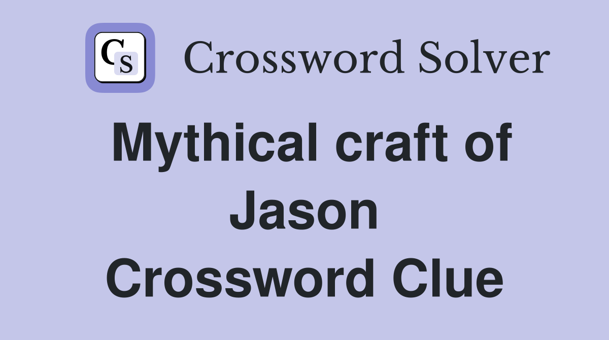 Mythical craft of Jason Crossword Clue