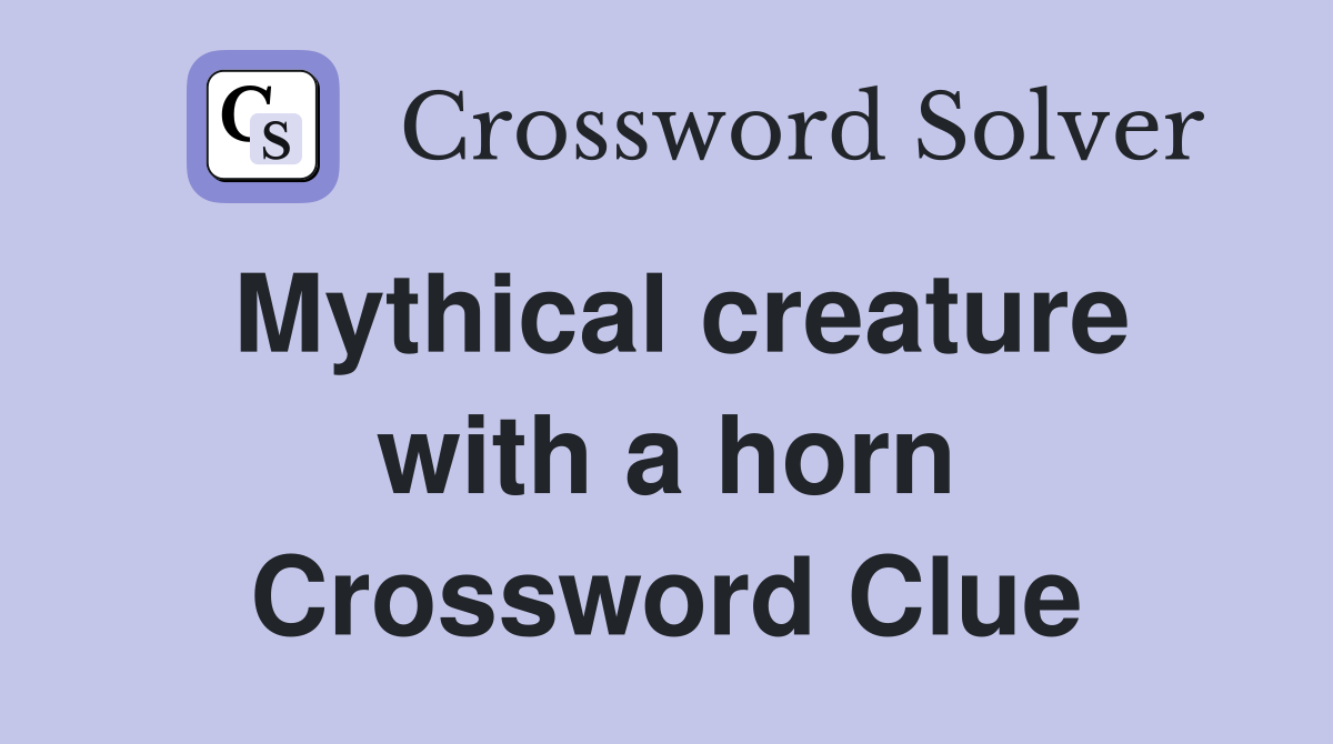 Mythical creature with a horn Crossword Clue