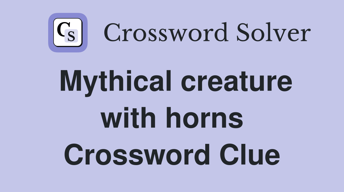Mythical creature with horns Crossword Clue