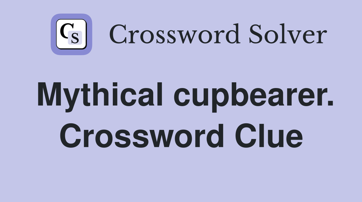 Mythical cupbearer. Crossword Clue