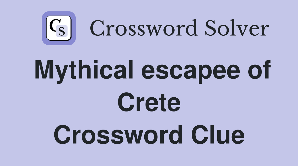 Mythical escapee of Crete Crossword Clue