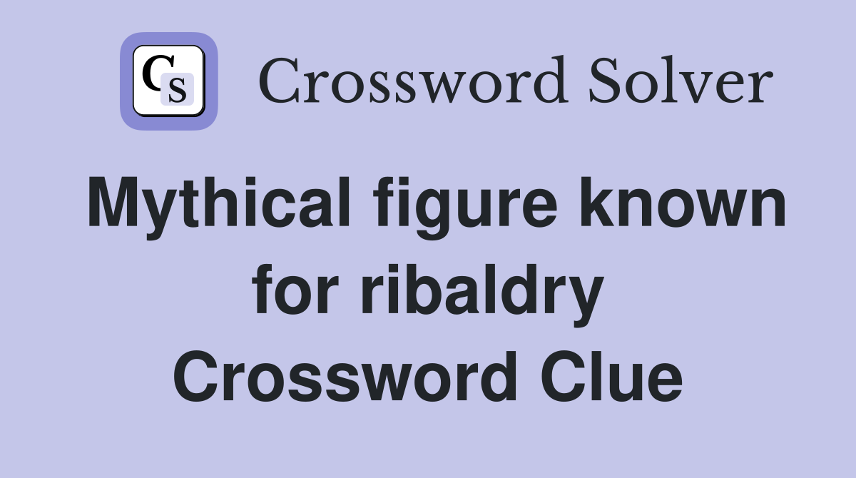 Mythical figure known for ribaldry Crossword Clue