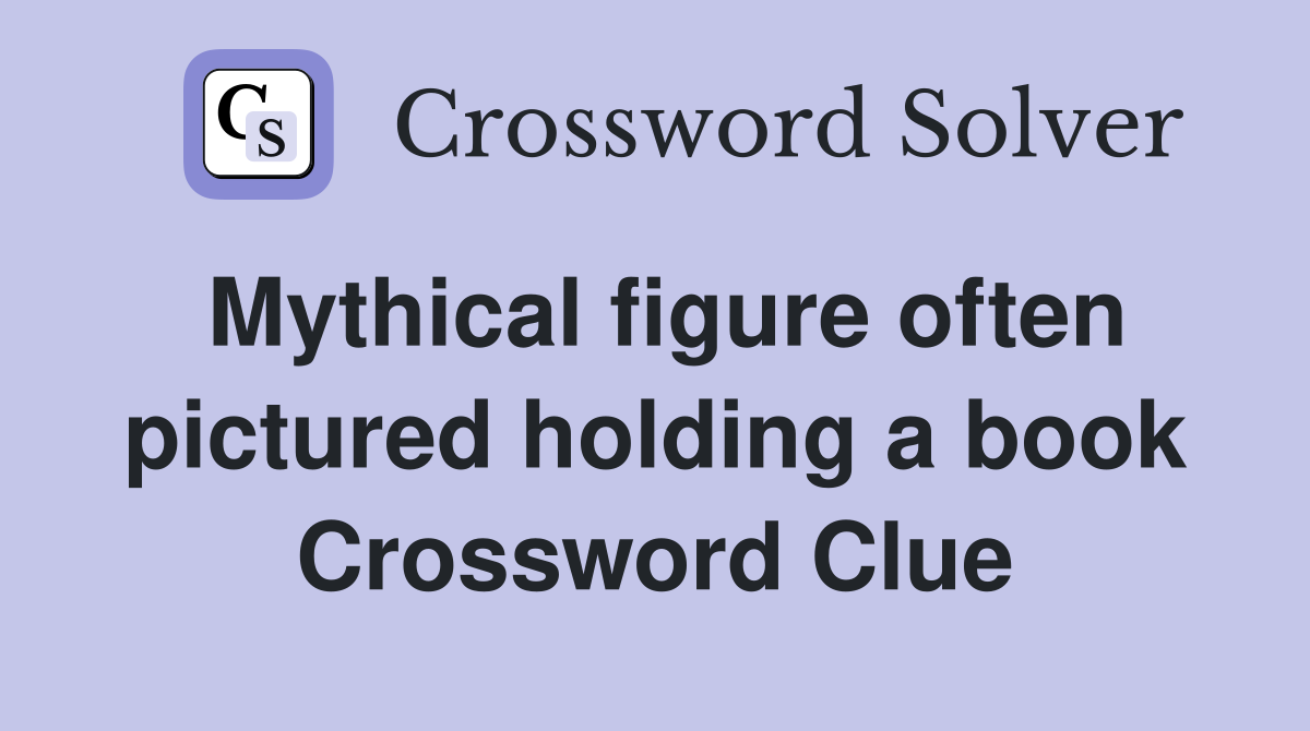Mythical figure often pictured holding a book Crossword Clue