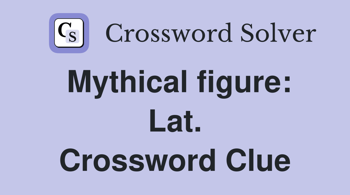 Mythical figure: Lat. Crossword Clue