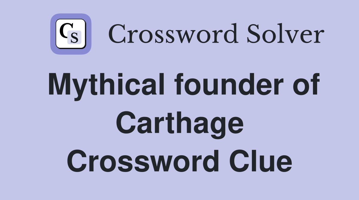 Mythical founder of Carthage Crossword Clue