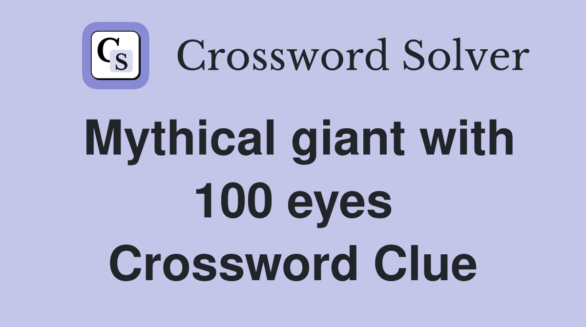 Mythical giant with 100 eyes Crossword Clue
