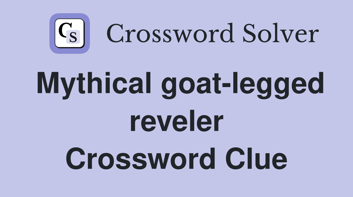 Mythical goat-legged reveler Crossword Clue