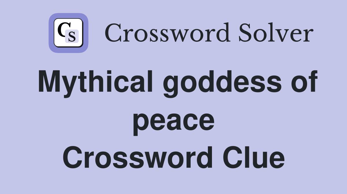 Mythical goddess of peace Crossword Clue