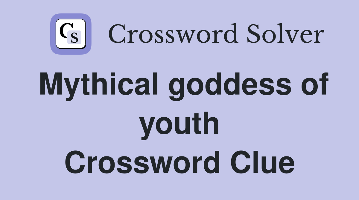 Mythical goddess of youth Crossword Clue