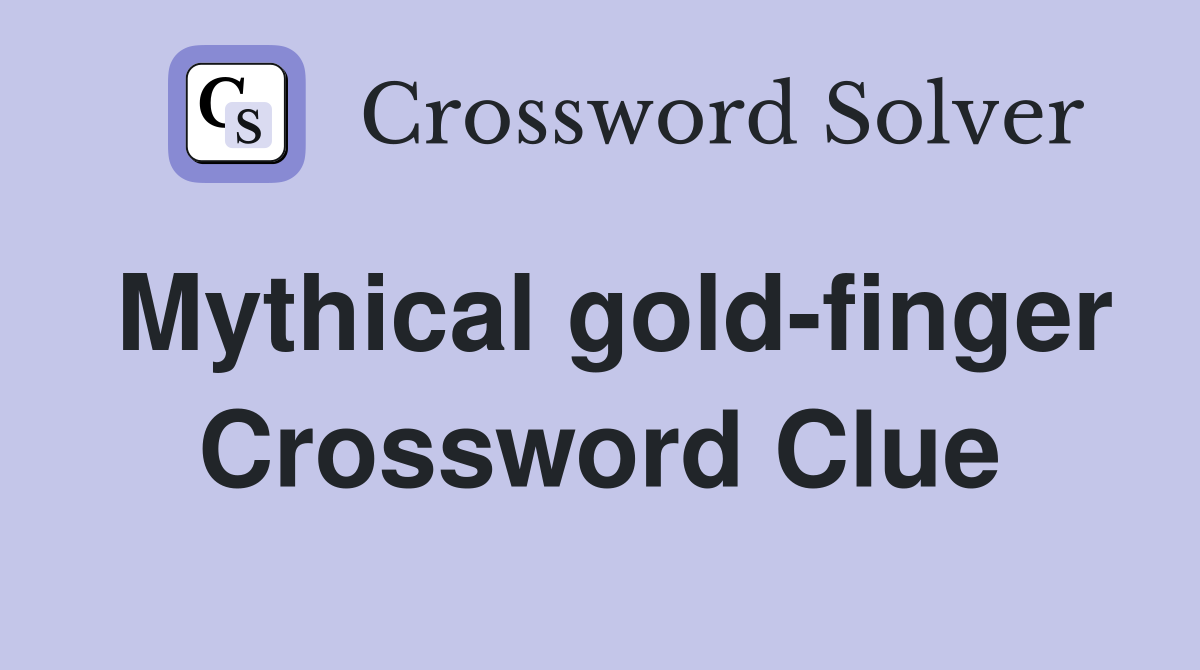 Mythical gold-finger Crossword Clue