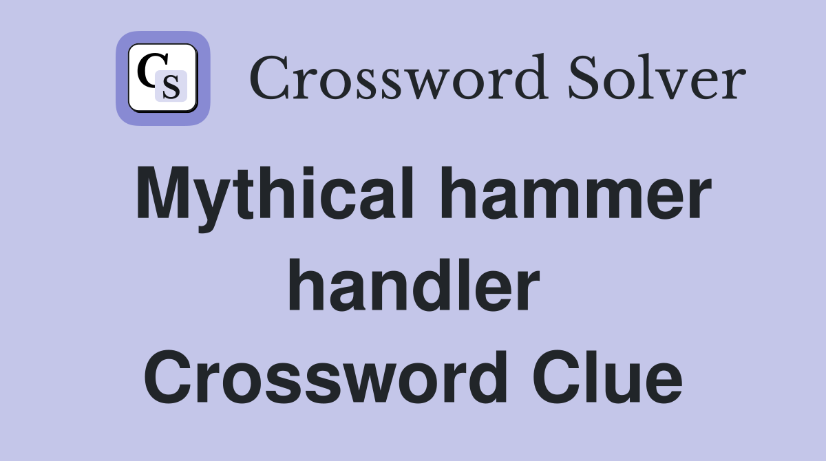 Mythical hammer handler Crossword Clue
