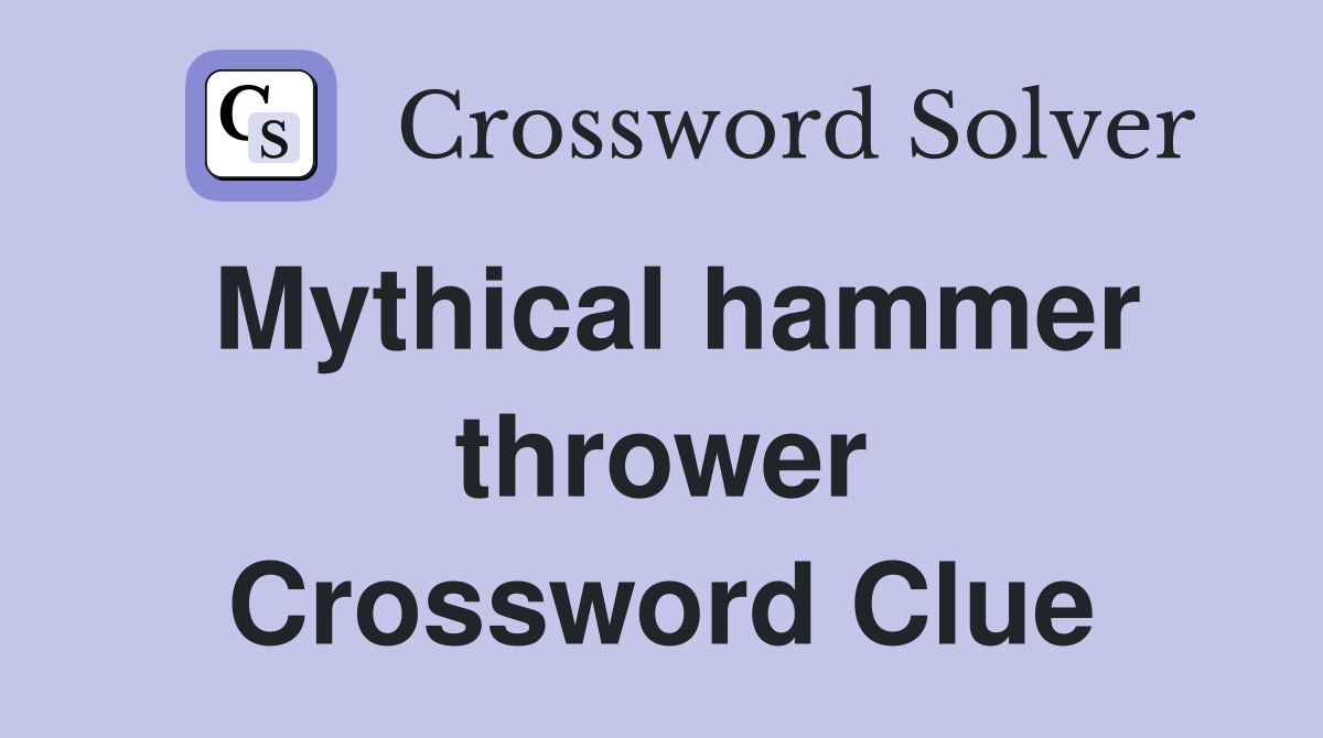 Mythical hammer thrower Crossword Clue