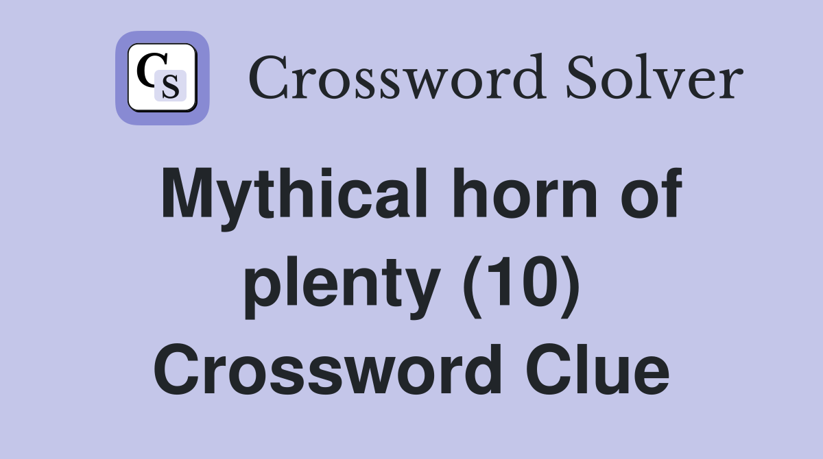 Mythical horn of plenty (10) Crossword Clue