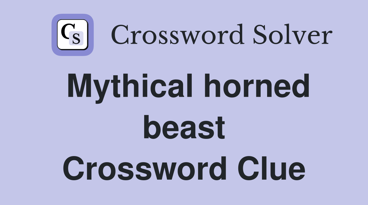 Mythical horned beast Crossword Clue