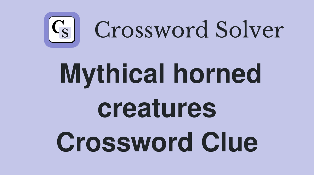 Mythical horned creatures Crossword Clue