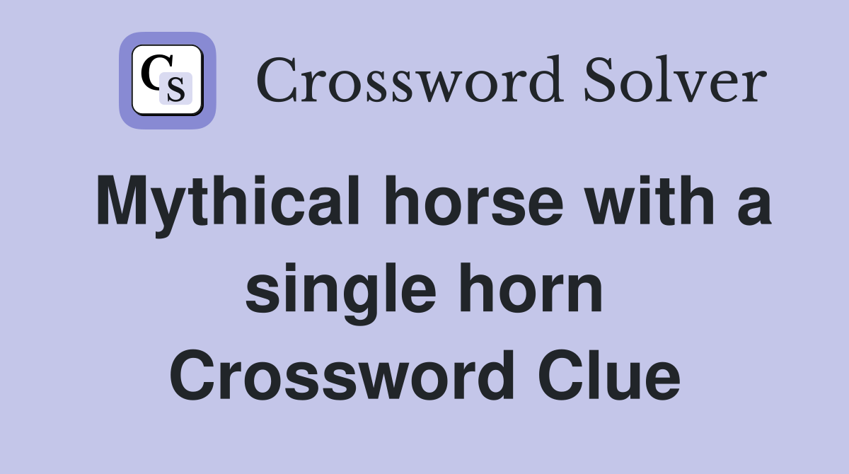 Mythical horse with a single horn Crossword Clue