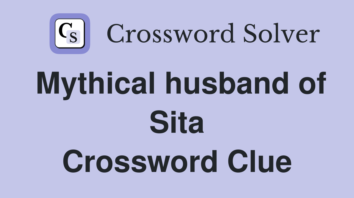 Mythical husband of Sita Crossword Clue