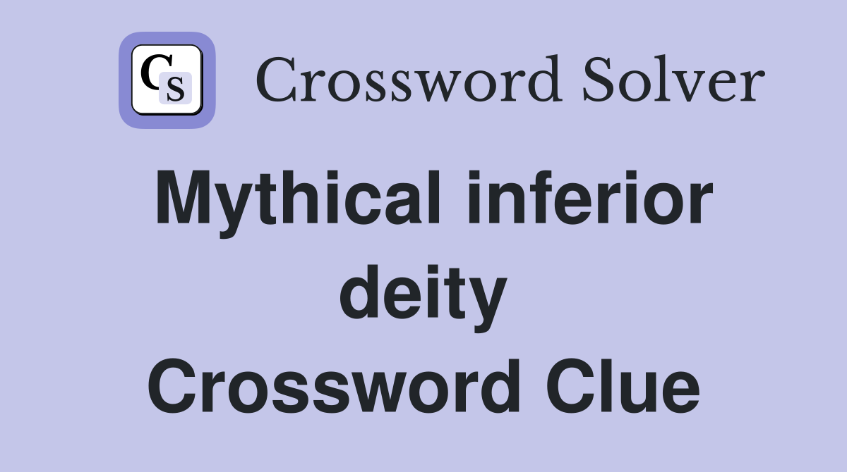 Mythical inferior deity Crossword Clue