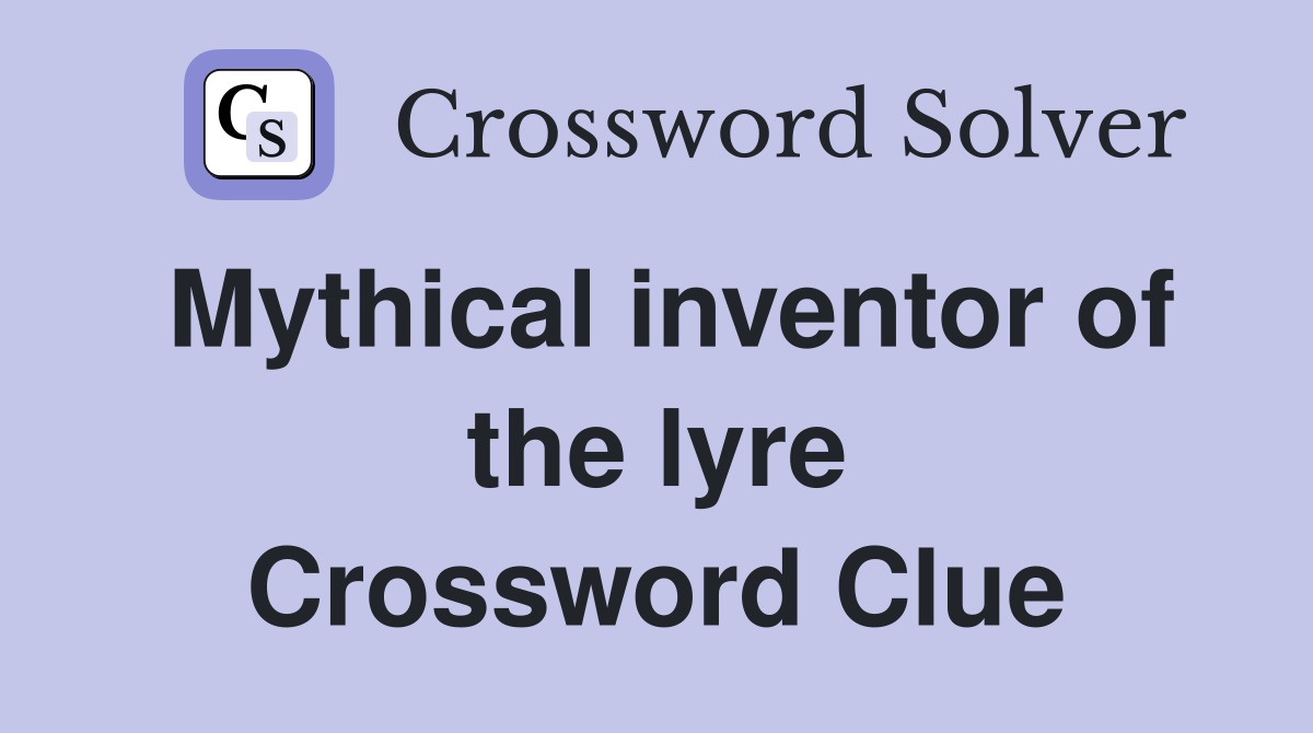 Mythical inventor of the lyre Crossword Clue