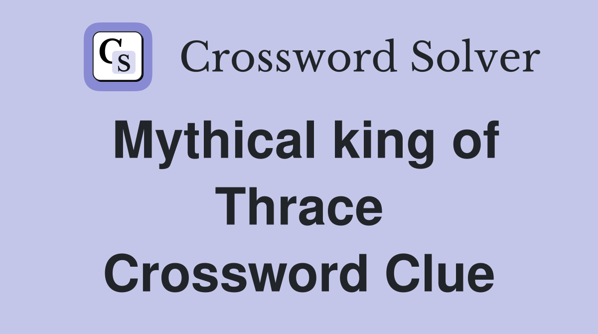 Mythical king of Thrace Crossword Clue