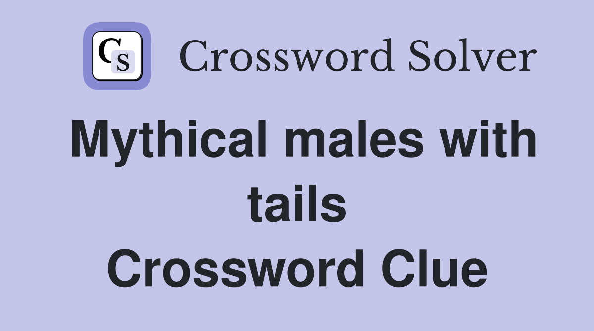 Mythical males with tails Crossword Clue