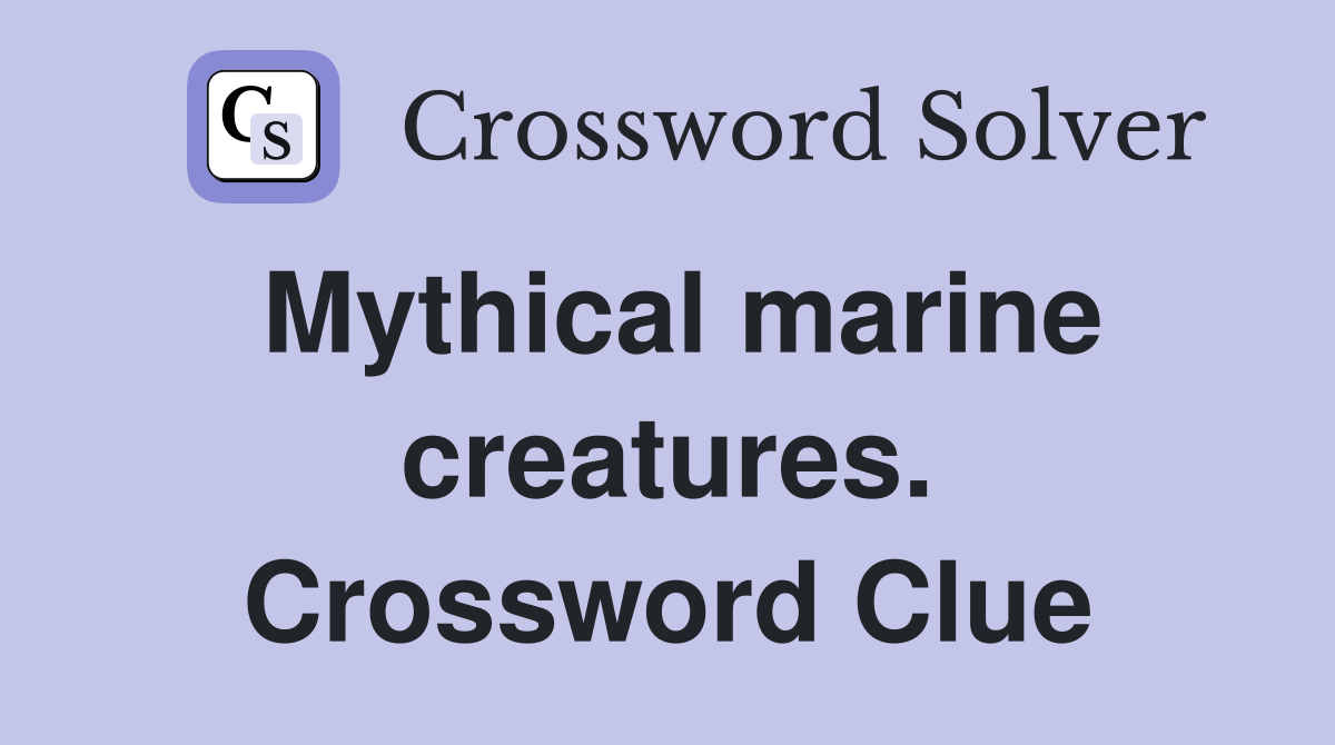 Mythical marine creatures. Crossword Clue