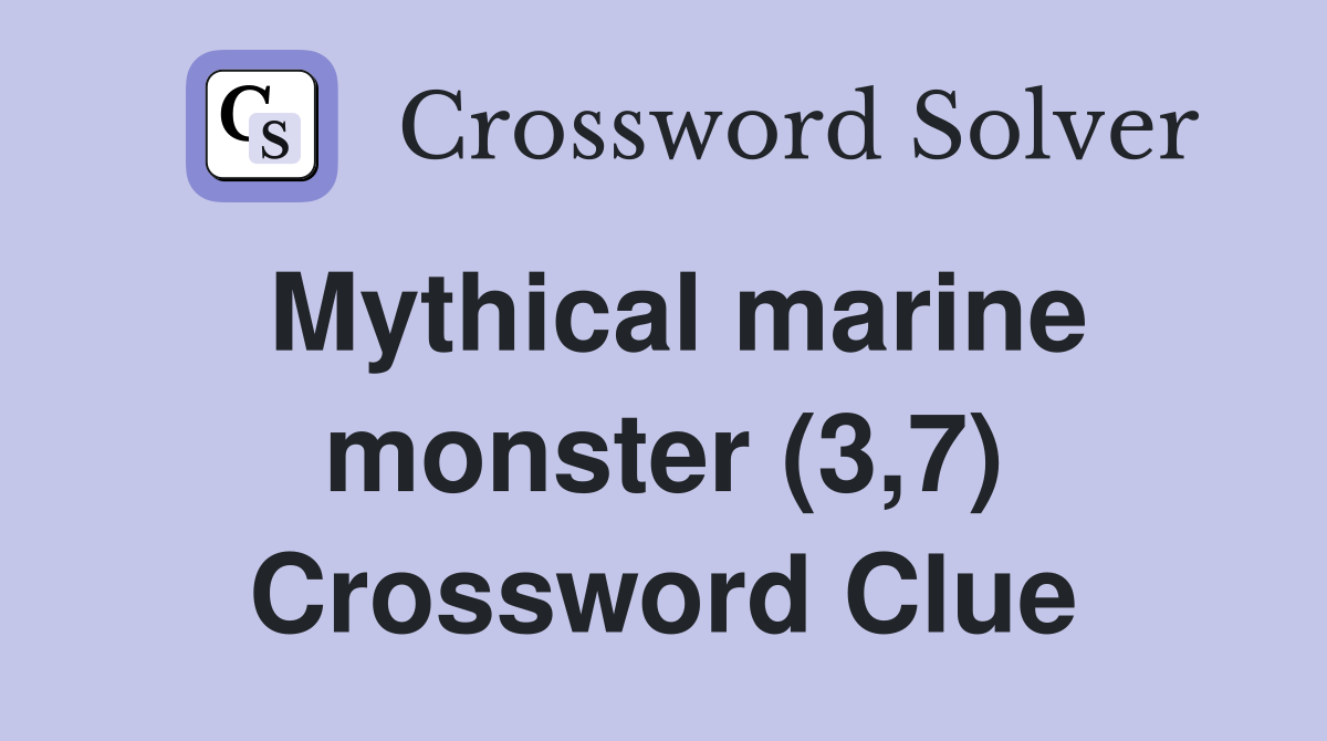 Mythical marine monster (3 7) Crossword Clue Answers Crossword Solver