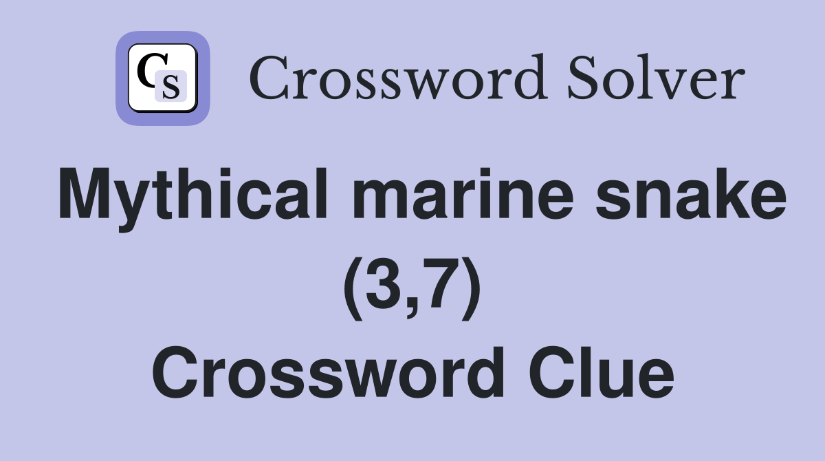 Mythical marine snake (3,7) Crossword Clue