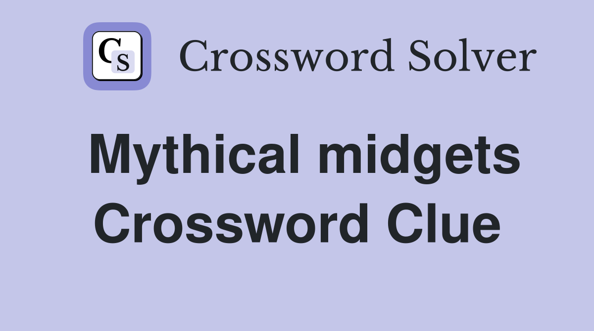 Mythical midgets Crossword Clue