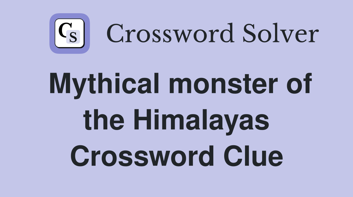 Mythical monster of the Himalayas Crossword Clue
