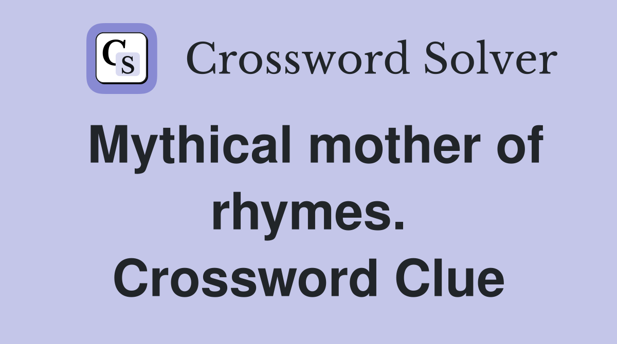 Mythical mother of rhymes. Crossword Clue