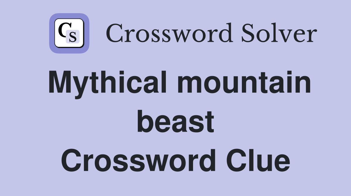 Mythical mountain beast Crossword Clue