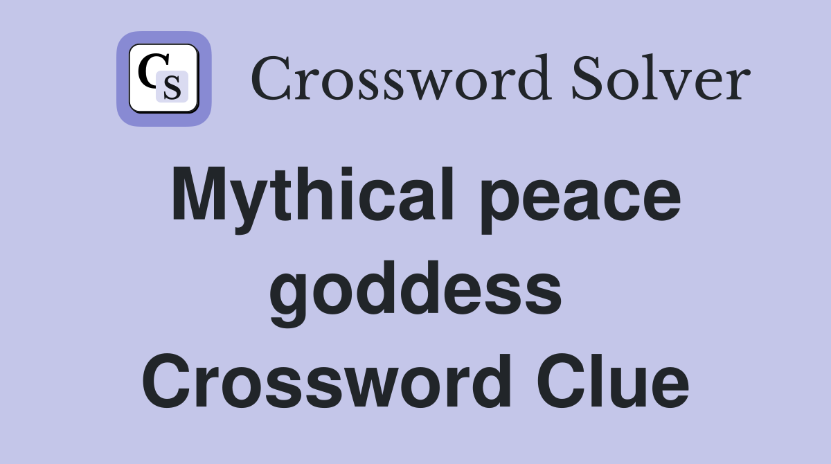 Mythical peace goddess Crossword Clue