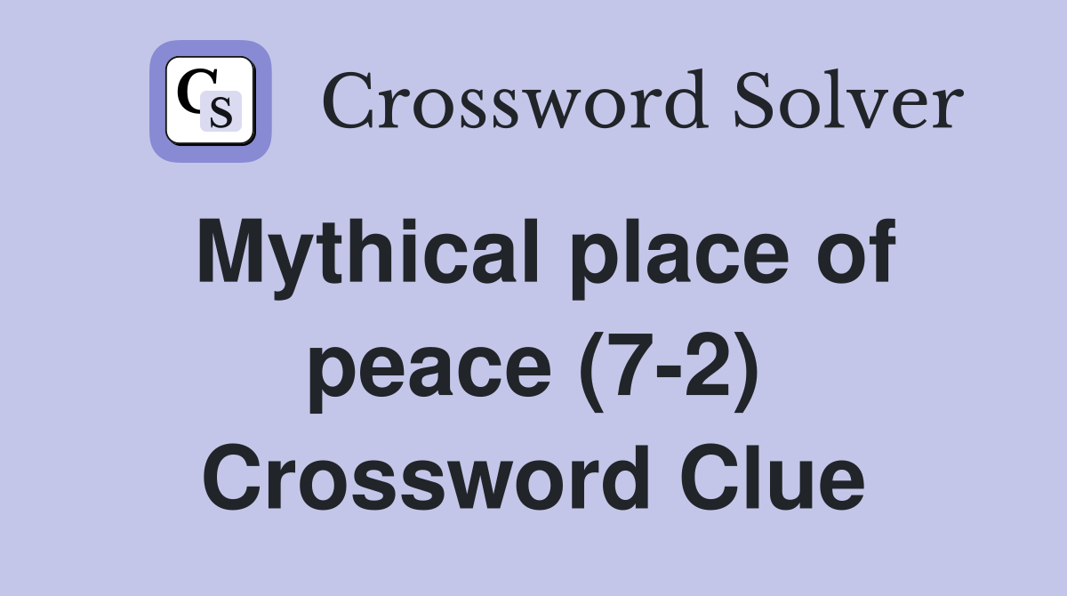 Mythical place of peace (7-2) Crossword Clue